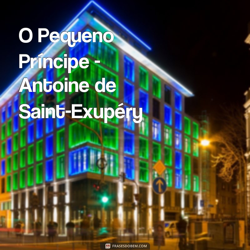 livro infantil famoso O Pequeno Príncipe - Antoine de Saint-Exupéry