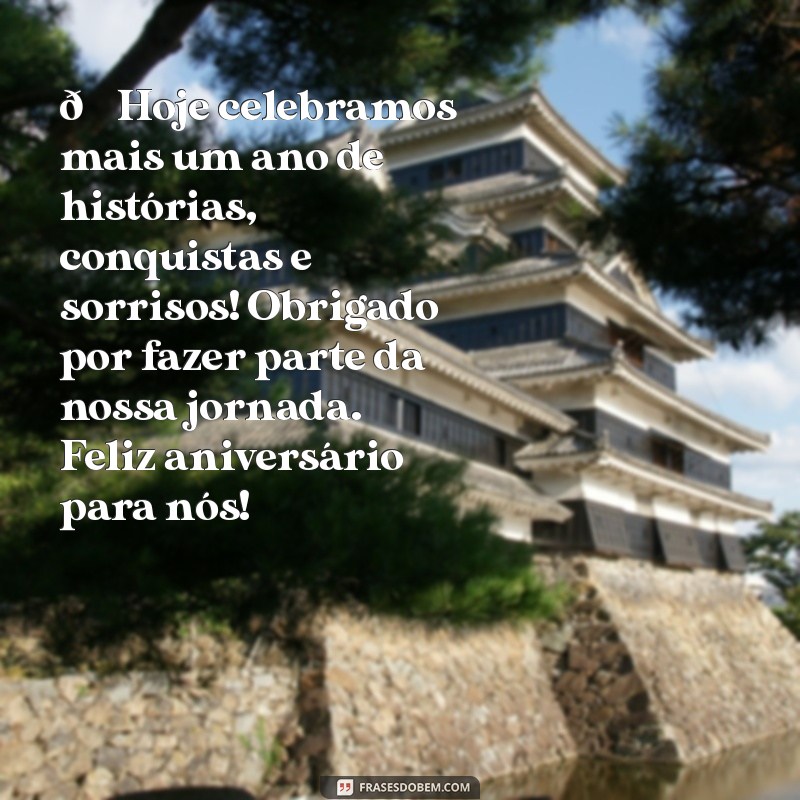 mensagem de aniversário da loja 🎉 Hoje celebramos mais um ano de histórias, conquistas e sorrisos! Obrigado por fazer parte da nossa jornada. Feliz aniversário para nós!