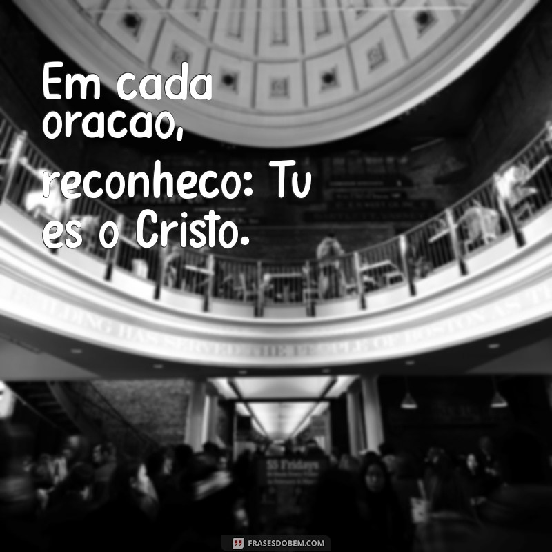 Descubra o Significado do Versículo Tu és o Cristo na Bíblia 