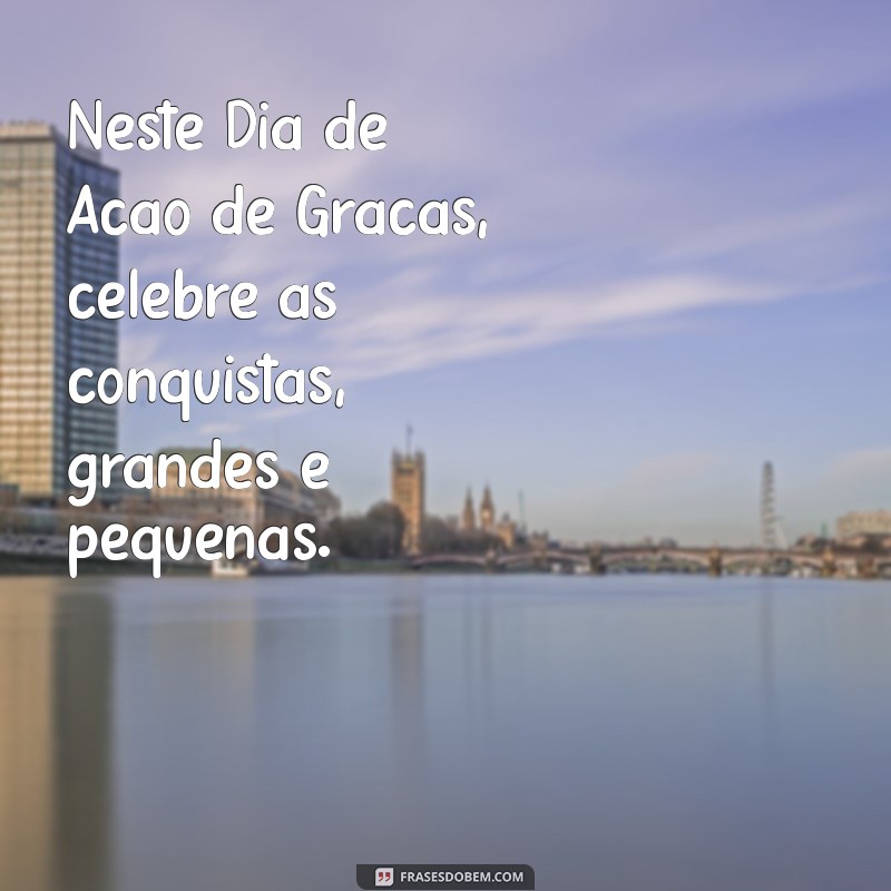 Mensagens Inspiradoras para Ação de Graças: Celebre com Gratidão 