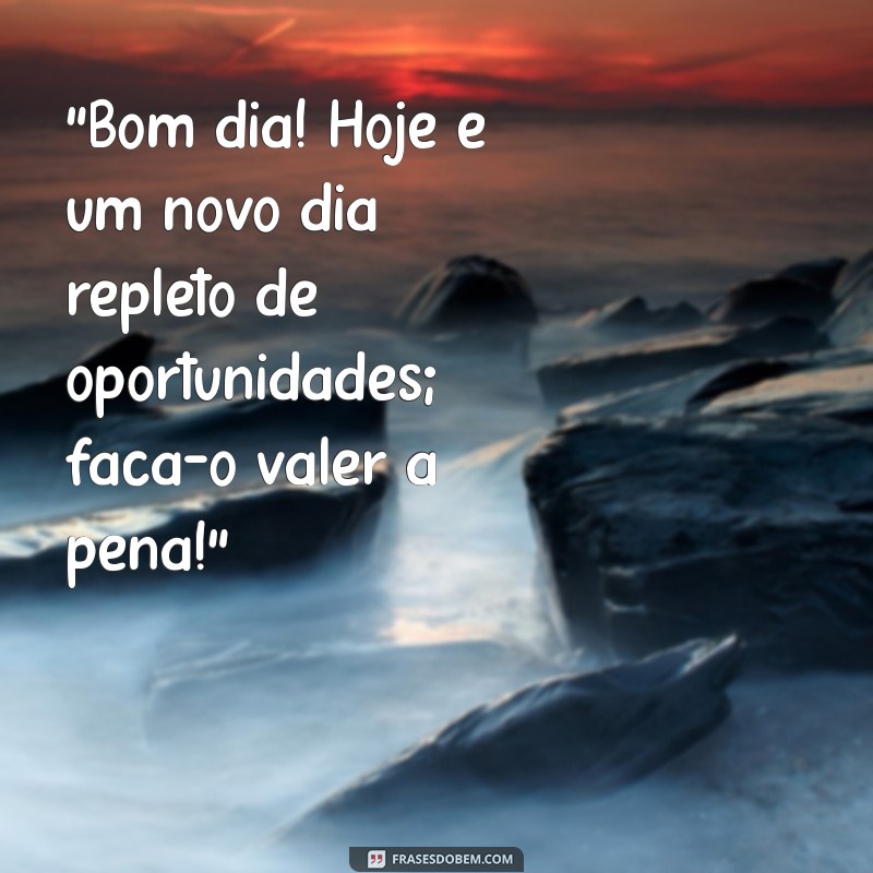 frases motivação bom dia 