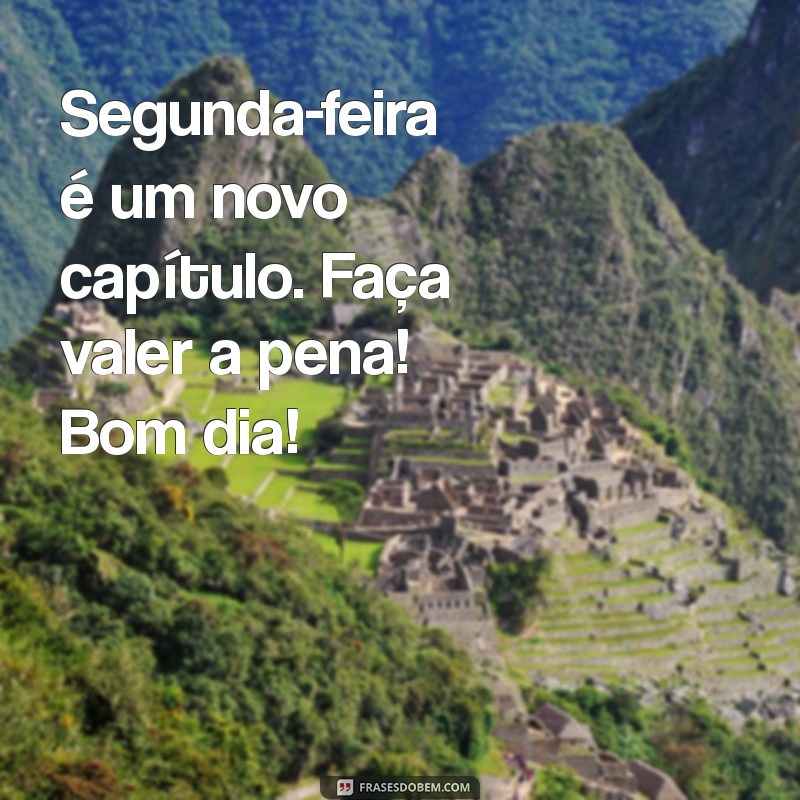 Mensagem Inspiradora de Bom Dia para Começar sua Segunda-feira com Energia 