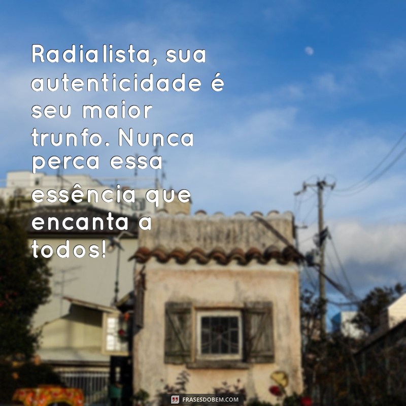 Mensagens Inspiradoras para Radialistas: Reconhecendo o Poder da Comunicação 