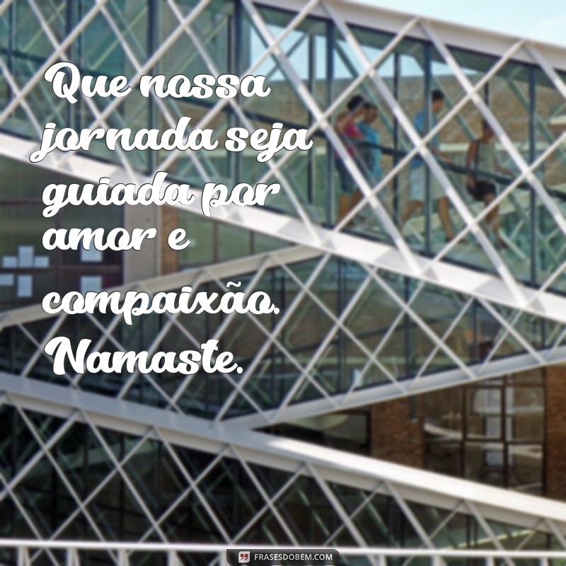 Frases Inspiradoras de Namastê para Conectar Corpo e Alma 