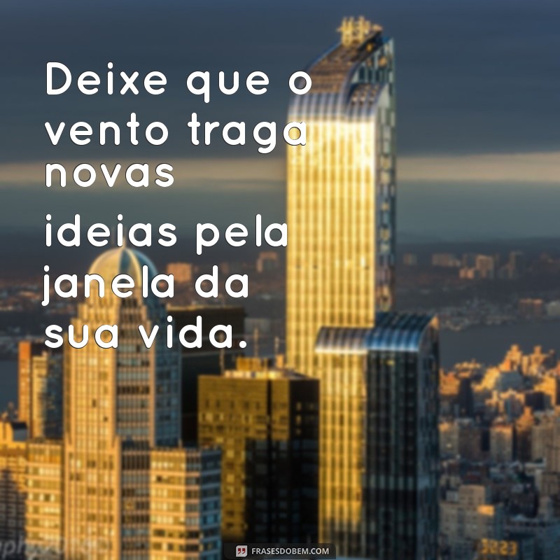 Frases Inspiradoras para Iluminar sua Janela da Alma 