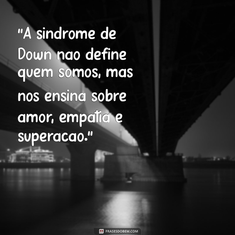 mensagem sobre síndrome de down 