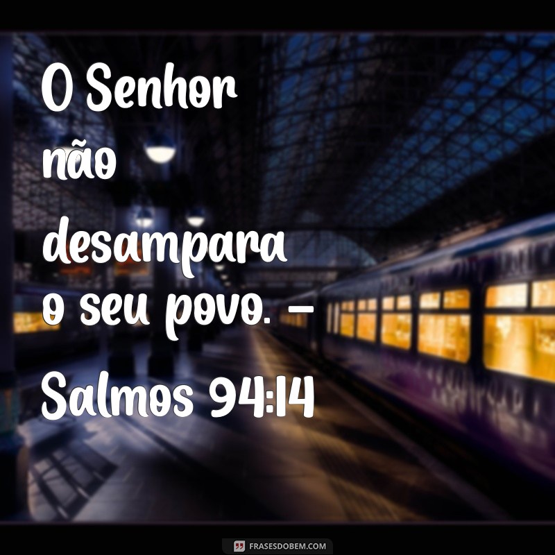 Versículos que Confirmam: Deus Nunca Desampara Seus Filhos 