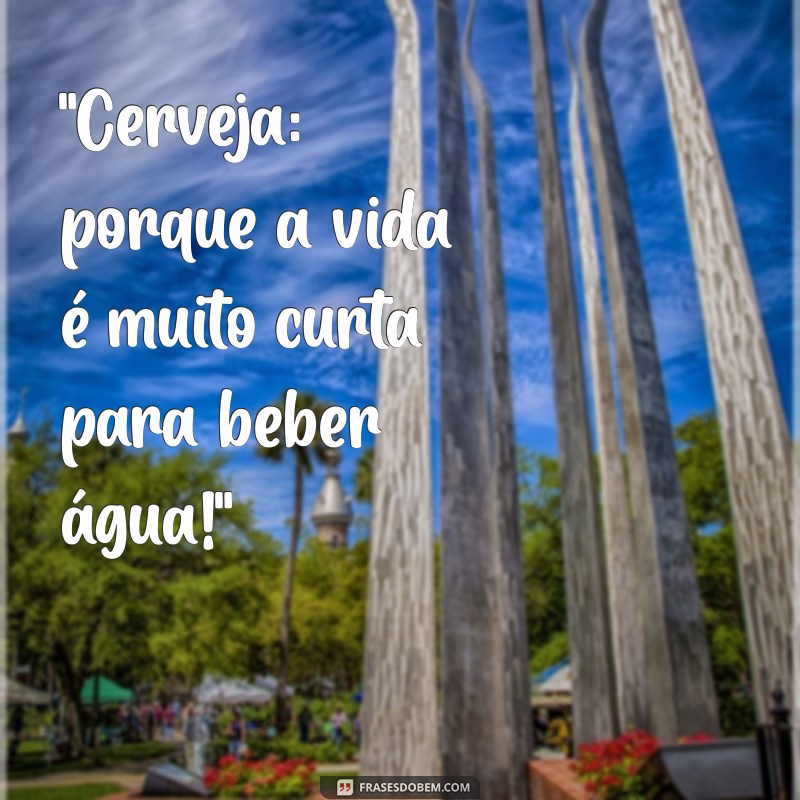 frases de cerveja engraçada 