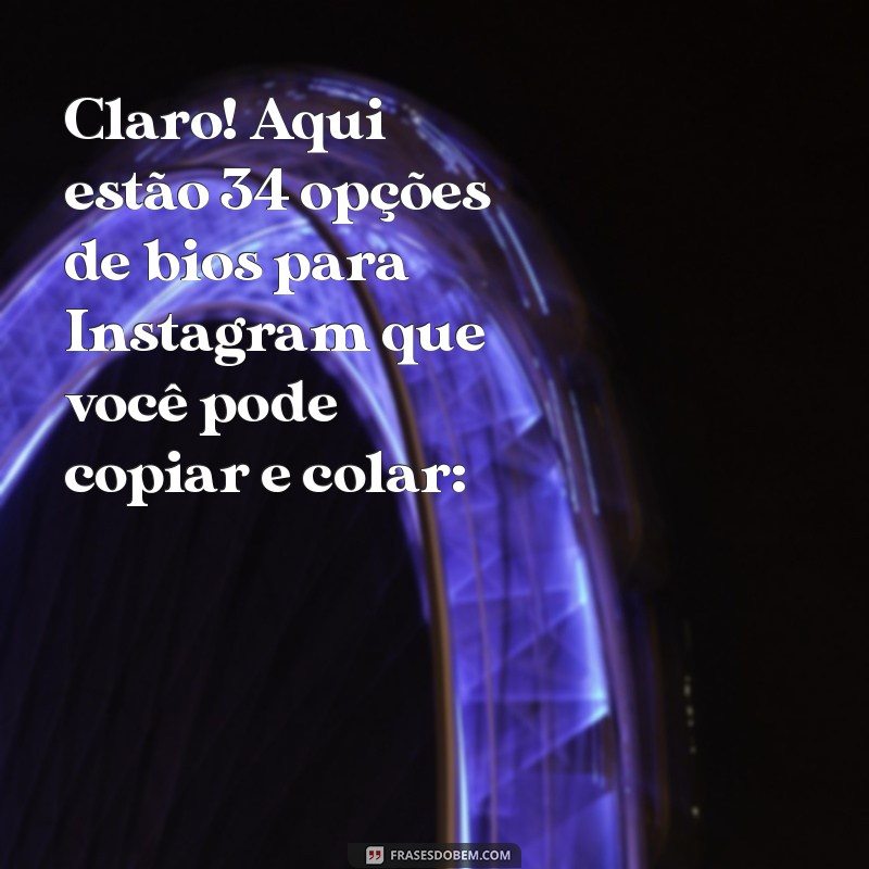 bio copiar e colar instagram Claro! Aqui estão 34 opções de bios para Instagram que você pode copiar e colar: