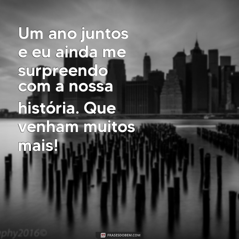 mensagem de um ano de casados Um ano juntos e eu ainda me surpreendo com a nossa história. Que venham muitos mais!