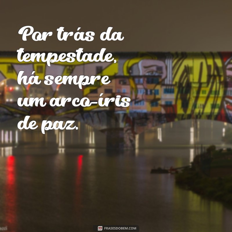 Frases Inspiradoras de Paz para Acompanhar Suas Fotos 