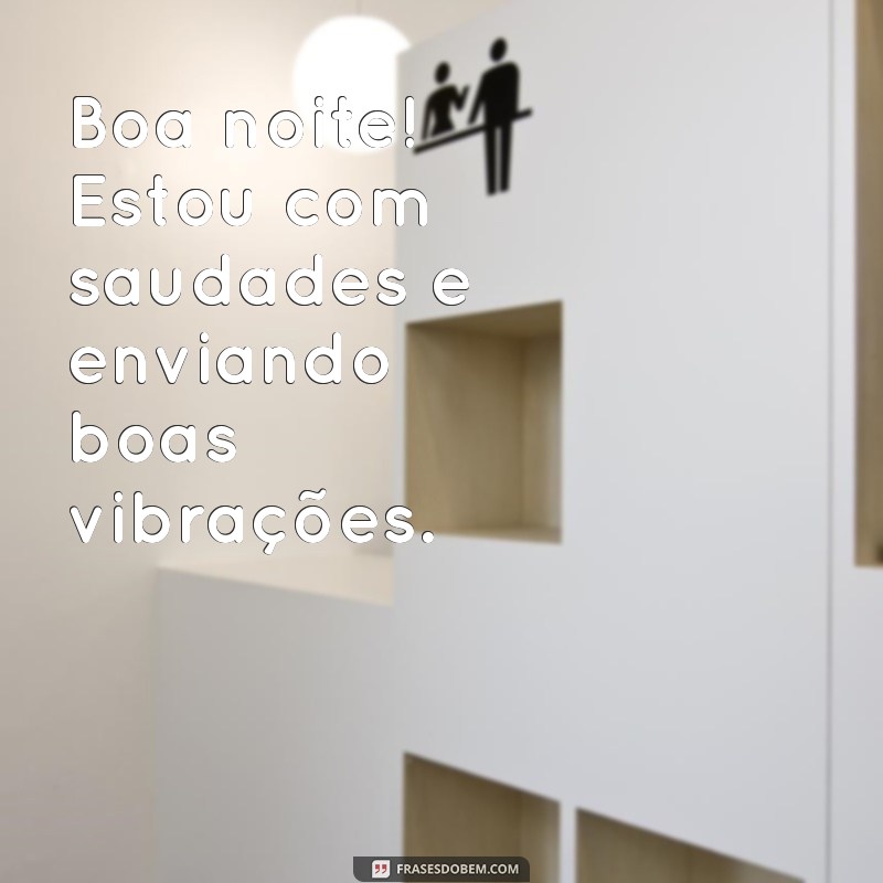 Mensagens de Boa Noite: Como Expressar Saudades de Forma Especial 