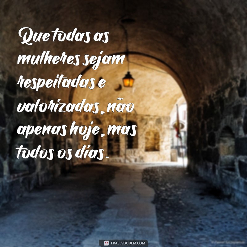 Frases Inspiradoras para Celebrar o Dia Internacional da Mulher 