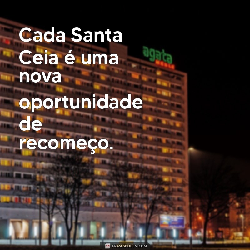 Frases Inspiradoras sobre a Santa Ceia: Reflexões e Mensagens para Compartilhar 