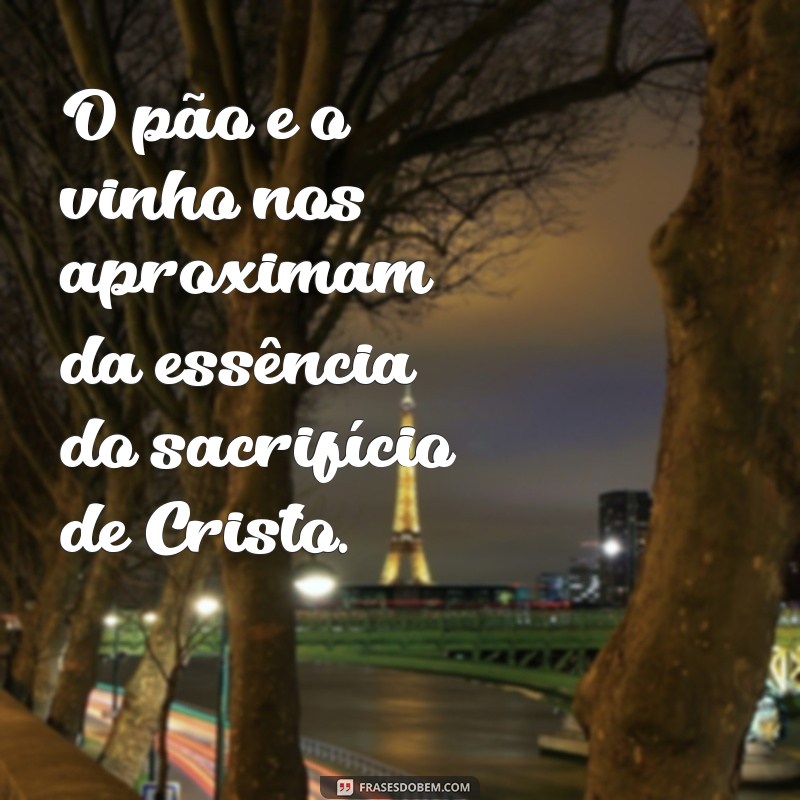 Frases Inspiradoras sobre a Santa Ceia: Reflexões e Mensagens para Compartilhar 