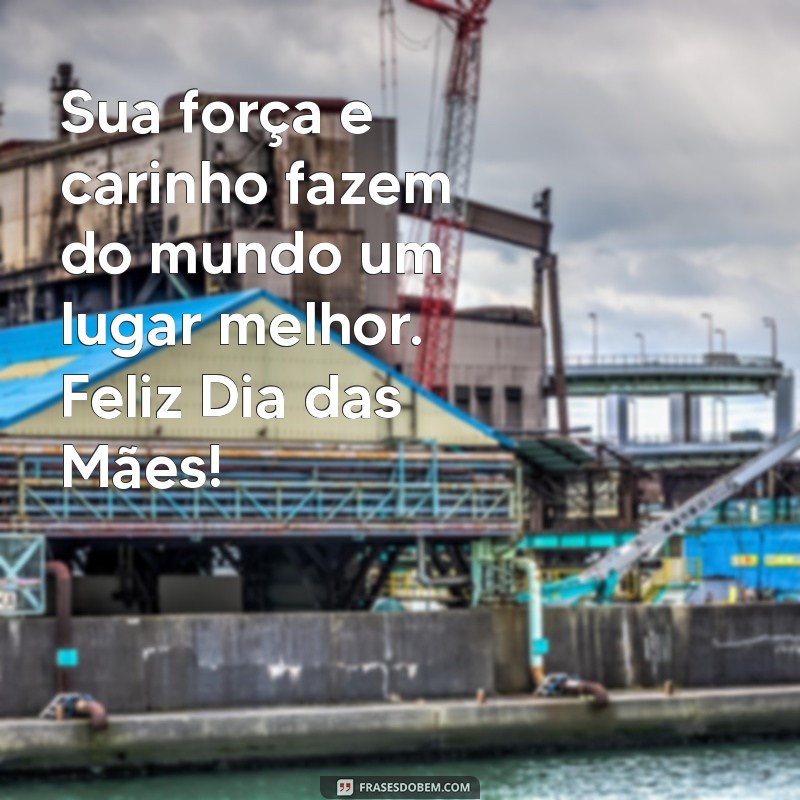 Feliz Dia das Mães: Mensagens e Frases Inspiradoras para Celebrar a Data 