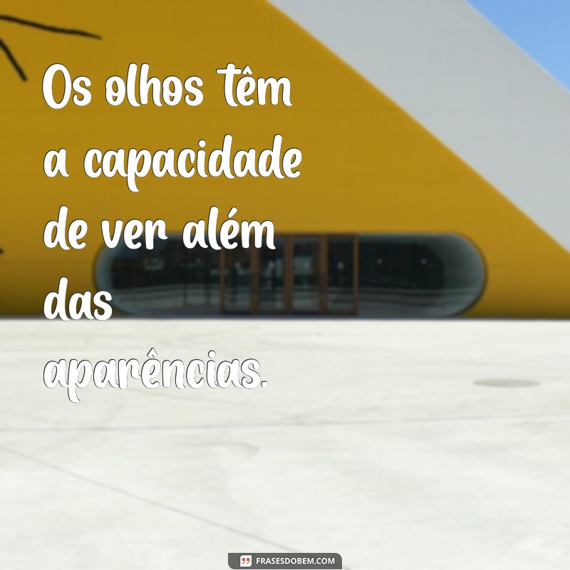 Frases Inspiradoras sobre Olhos: A Beleza e a Profundidade do Olhar 