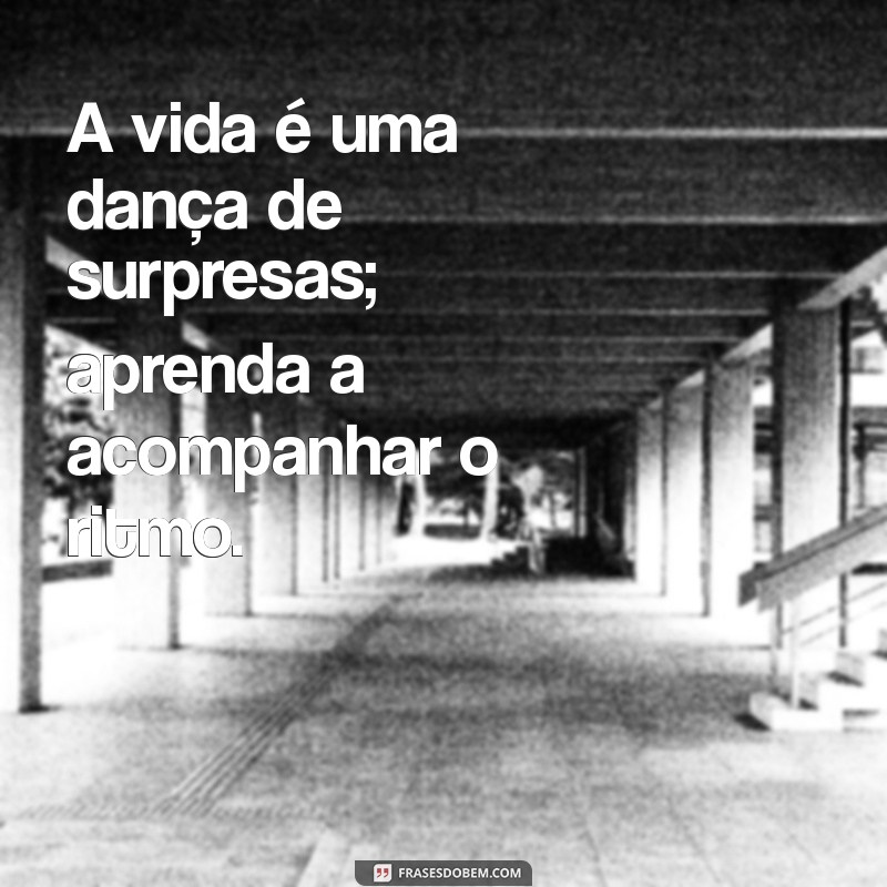 Descubra Frases Inspiradoras sobre as Surpresas da Vida 