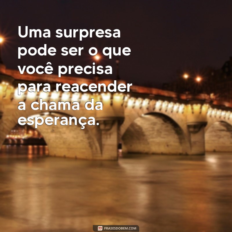 Descubra Frases Inspiradoras sobre as Surpresas da Vida 