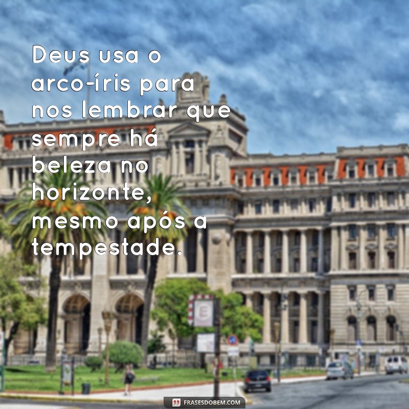 Frases Inspiradoras sobre Arco-Íris e a Presença Divina 