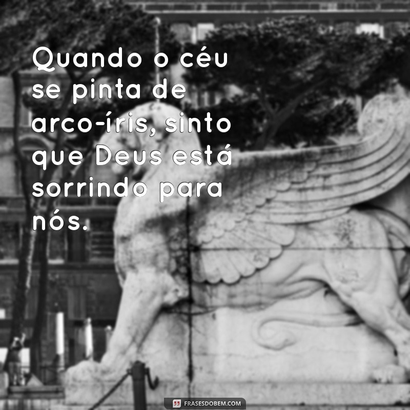 Frases Inspiradoras sobre Arco-Íris e a Presença Divina 