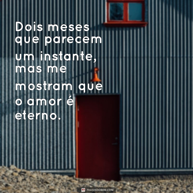 Frases Românticas para Comemorar Dois Meses de Namoro 