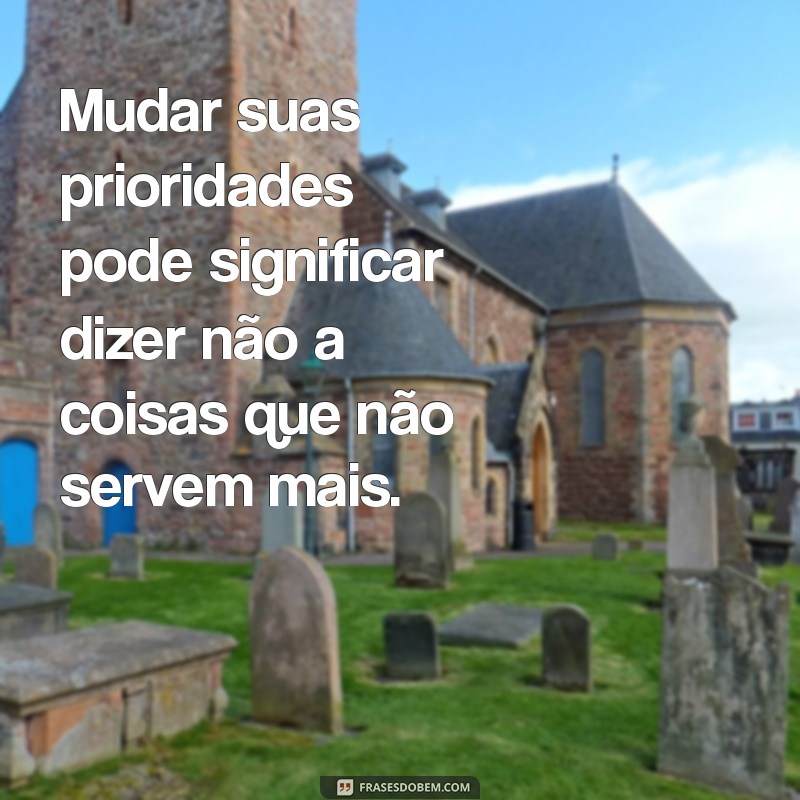 Como Mudar Suas Prioridades para Alcançar uma Vida Mais Equilibrada 