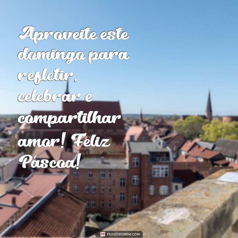 Frases Inspiradoras para um Domingo de Páscoa Abençoado 