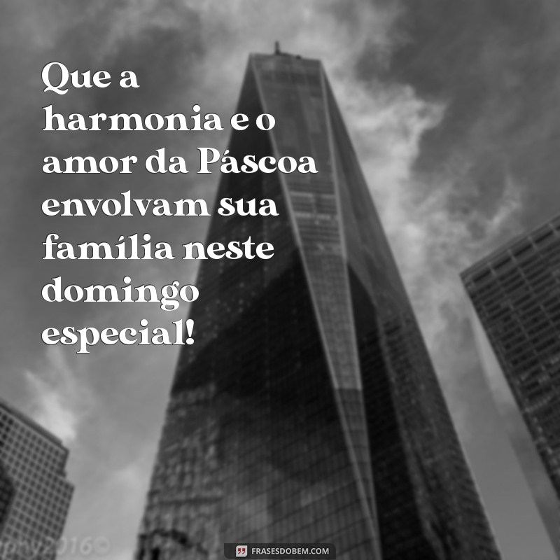 Frases Inspiradoras para um Domingo de Páscoa Abençoado 