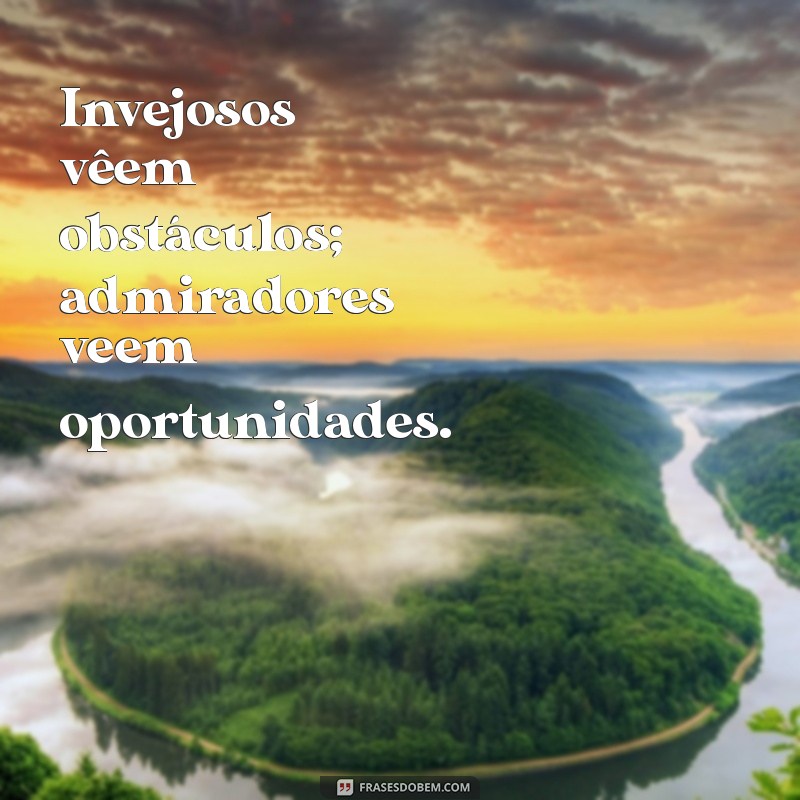 Frases Poderosas para Lidar com a Inveja: Inspire-se e Fortaleça-se 