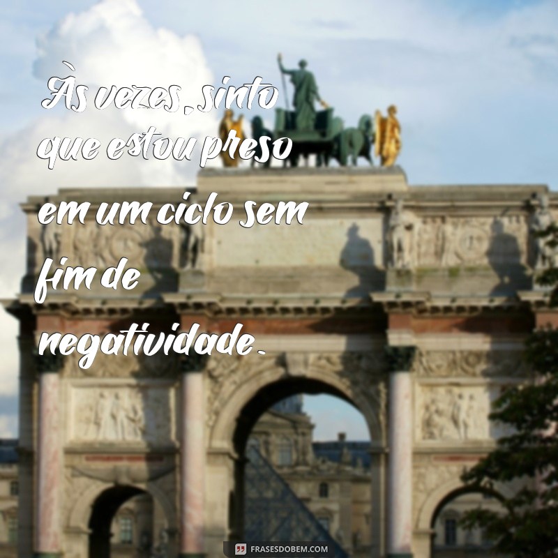 Transforme sua Perspectiva: Frases Inspiradoras para Superar a Negatividade 