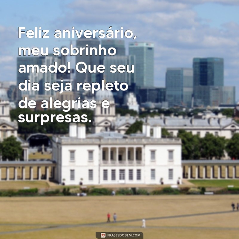 feliz aniversário meu sobrinho amado Feliz aniversário, meu sobrinho amado! Que seu dia seja repleto de alegrias e surpresas.