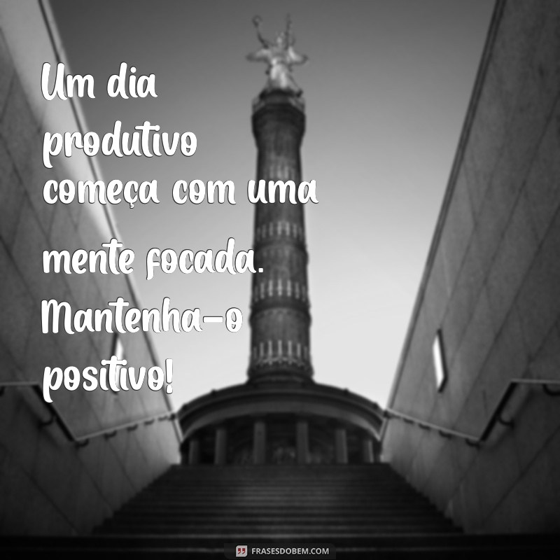 Mensagens Inspiradoras para Começar o Dia com Positividade 