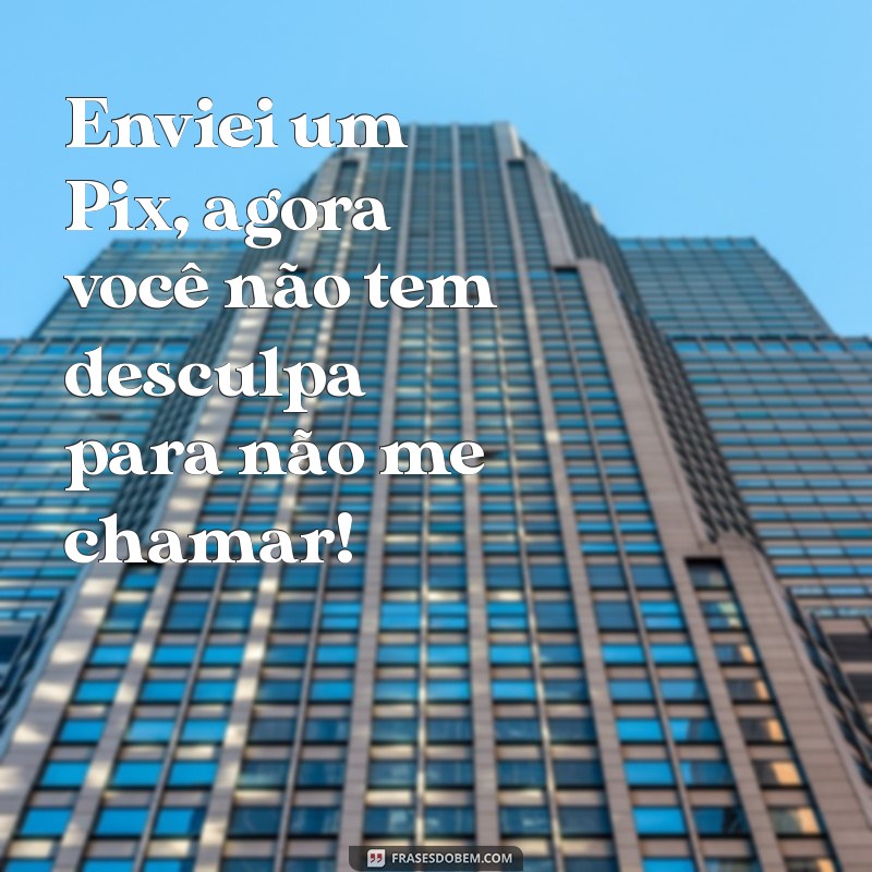 Top 10 Mensagens Engraçadas para Enviar em seu PIX e Arrancar Sorrisos 