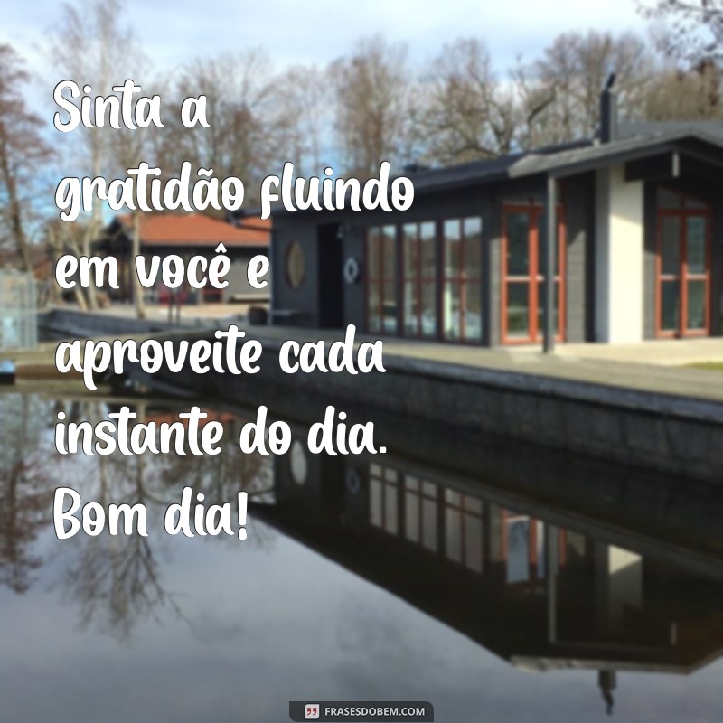 Frases de Bom Dia: Inspire-se com Mensagens de Gratidão para Começar o Dia 