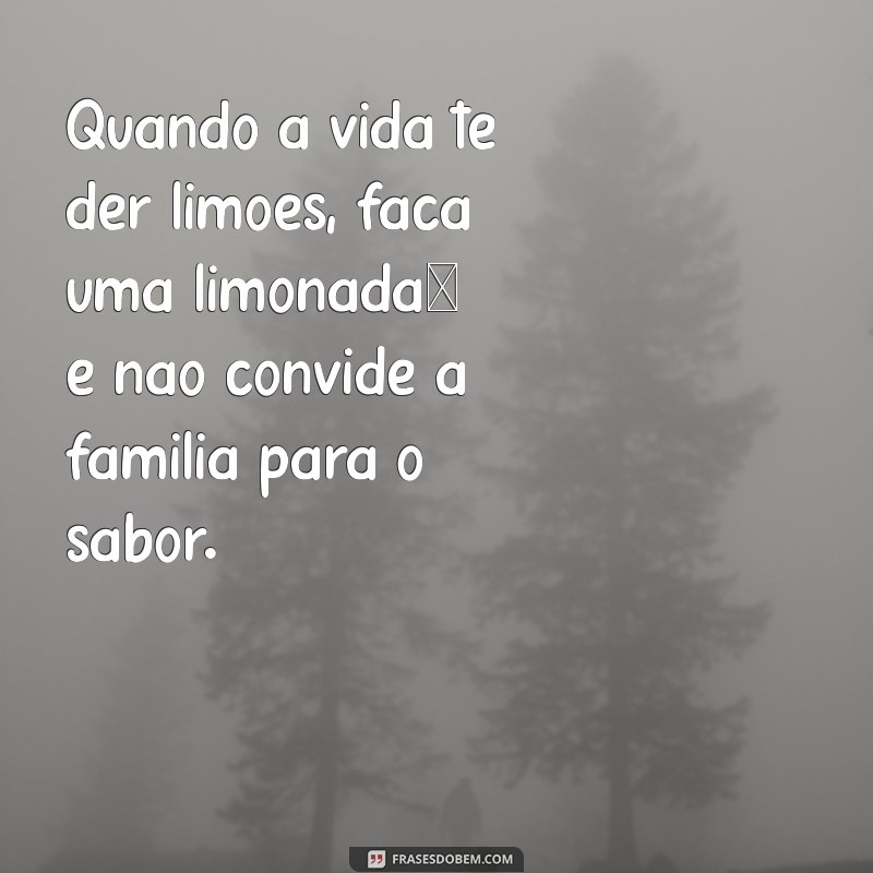 Frases de Indireta para Família: Mensagens Engraçadas e Sábias para Compartilhar 