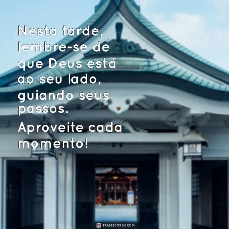 Mensagens Inspiradoras de Boa Tarde de Deus para Compartilhar no WhatsApp 