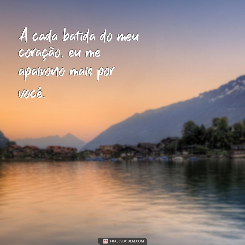 Frases Românticas de um Apaixonado: Inspire-se com Palavras de Amor 