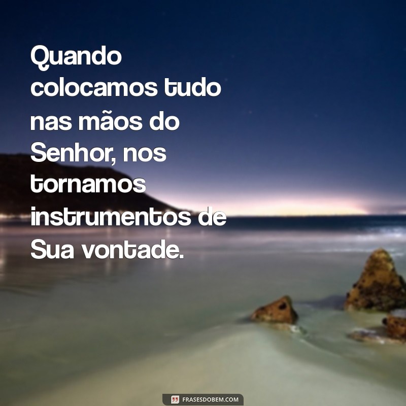 Consagre ao Senhor: Frases Inspiradoras para o Sucesso dos Seus Planos 