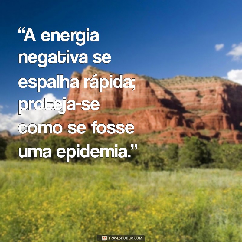 Frases Impactantes sobre Pessoas Tóxicas: Aprenda a Identificá-las e se Proteger 