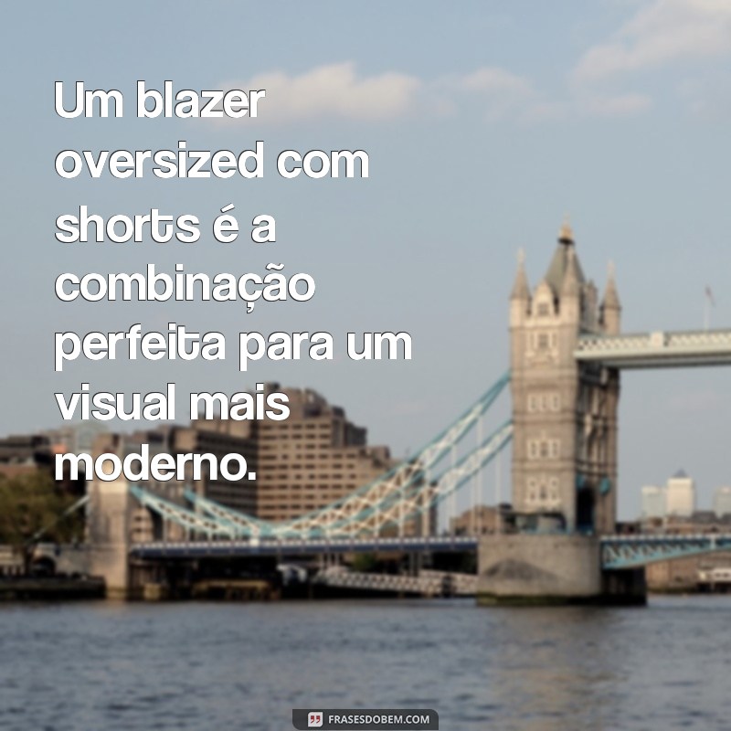 Descubra como aderir ao estilo de roupas largas com estas frases inspiradoras 