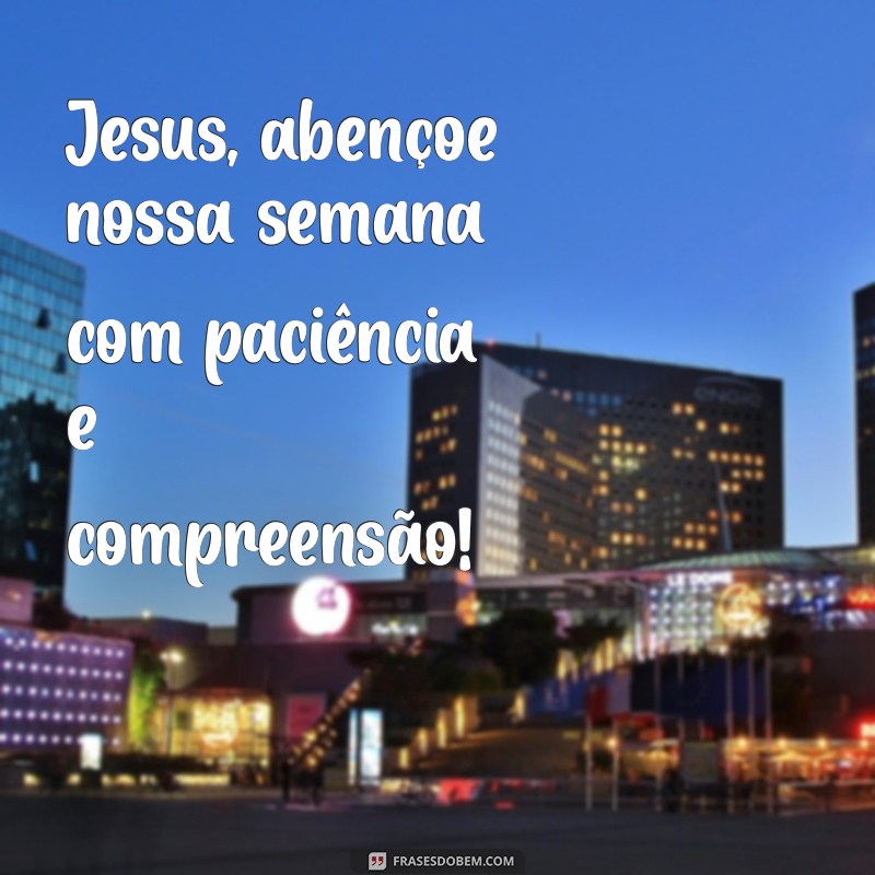 Comece a Semana com Fé: Que Jesus Abençoe Seus Dias 