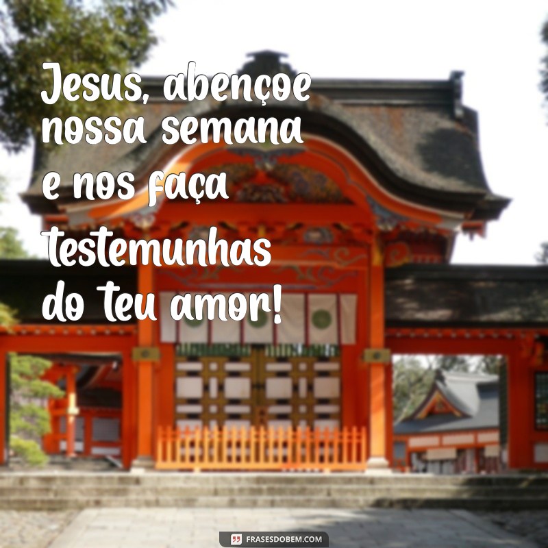 Comece a Semana com Fé: Que Jesus Abençoe Seus Dias 