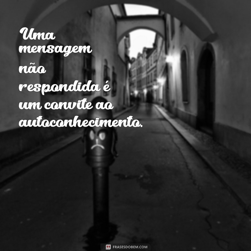 Como Lidar com Mensagens Não Respondidas: Dicas e Estratégias Eficazes 