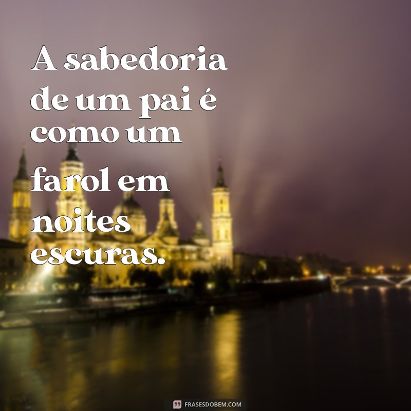 Frases Inspiradoras para Fortalecer o Laço entre Pai e Filho 