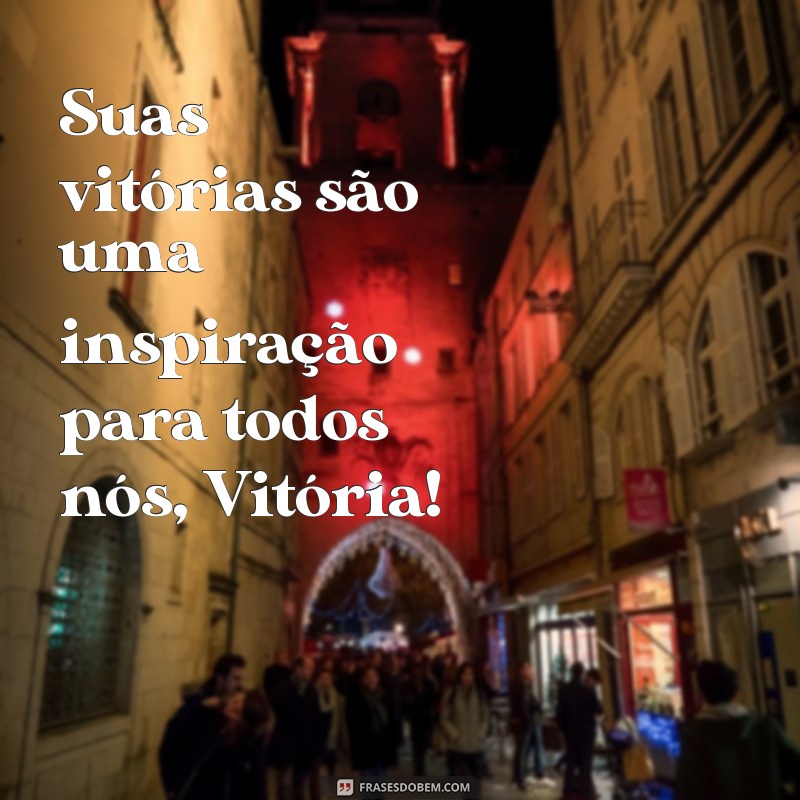 Parabéns Vitória: Celebre Suas Conquistas com Mensagens Inspiradoras 