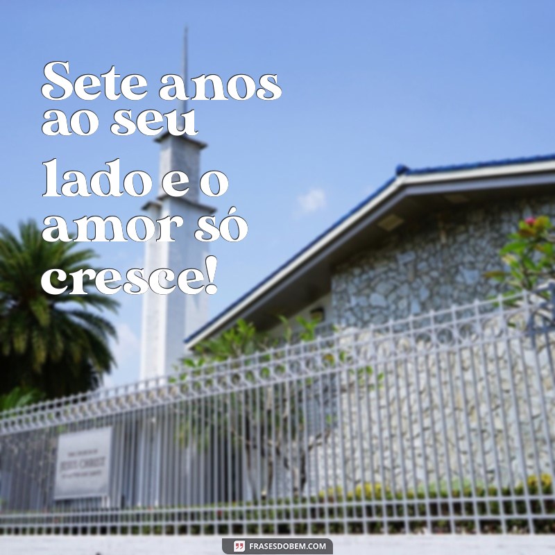 bodas 7 anos Sete anos ao seu lado e o amor só cresce!