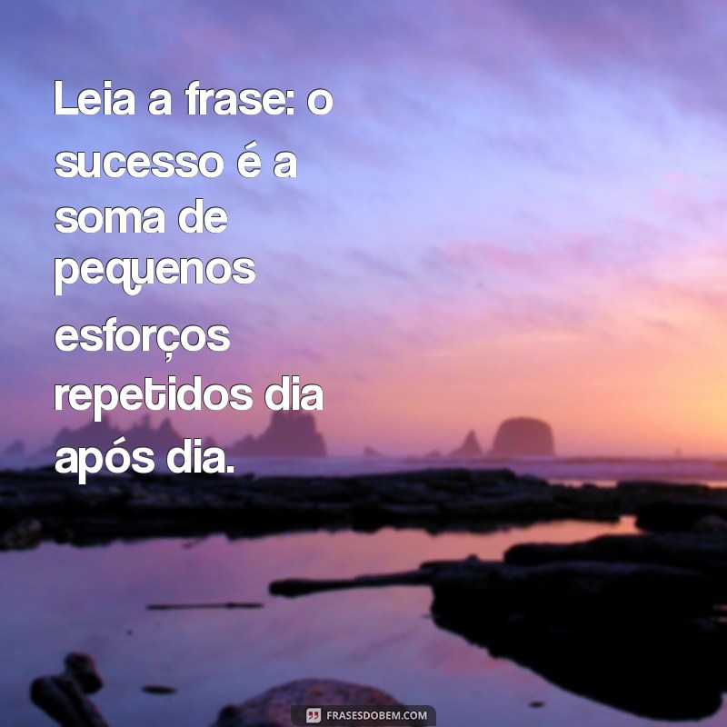 Frases Inspiradoras para Transformar Seu Dia: Leia e Inspire-se! 