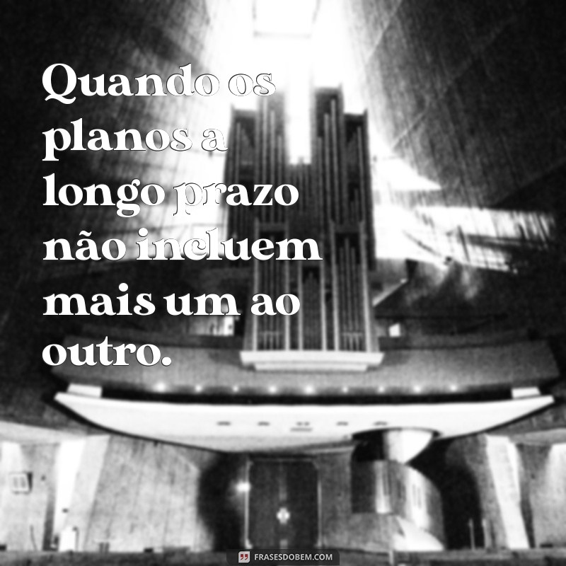 10 Sinais de que é Hora de Terminar um Relacionamento 