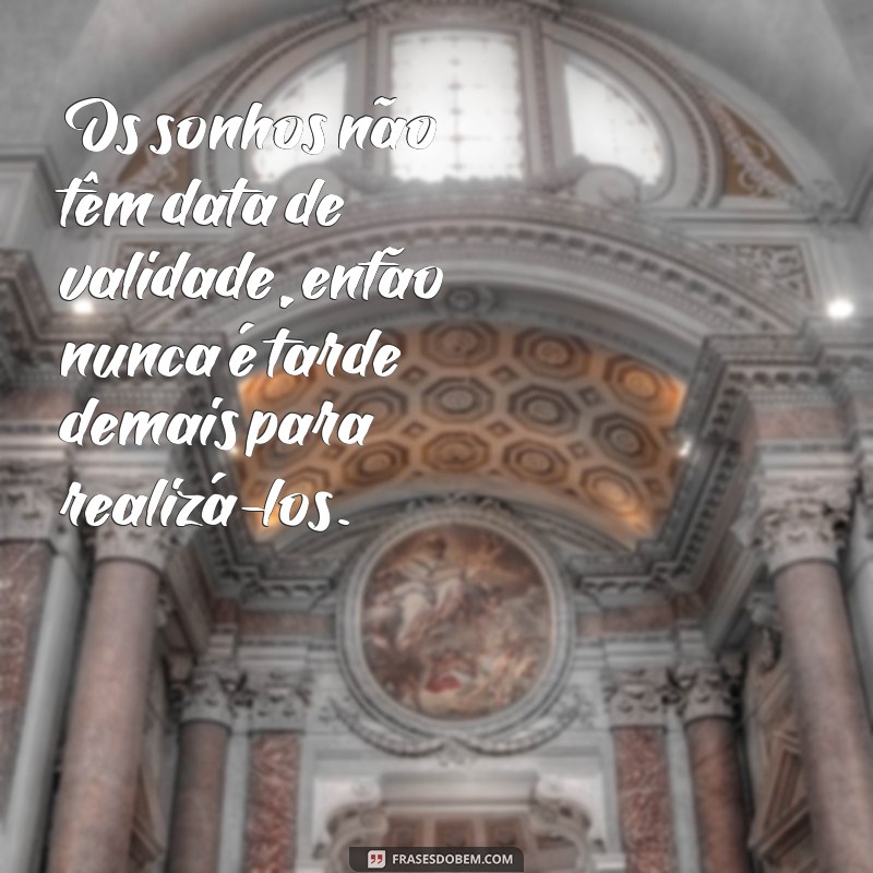 27 frases inspiradoras para realizar seus sonhos - Confira agora! 